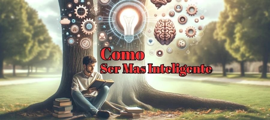 Imagen de portada que muestra a una persona sentada bajo un árbol, leyendo un libro con atención, con íconos simbólicos como un bombillo, un cerebro y engranajes flotando sobre su cabeza, que representan ideas, inteligencia y procesamiento mental. El fondo desenfocado muestra un parque sereno, simbolizando el aprendizaje y crecimiento en paz, con el texto "Cómo ser más inteligente" destacado en la imagen.